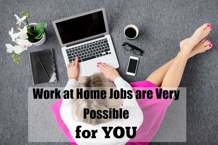 Work at Home Jobs are Very Possible for YOU