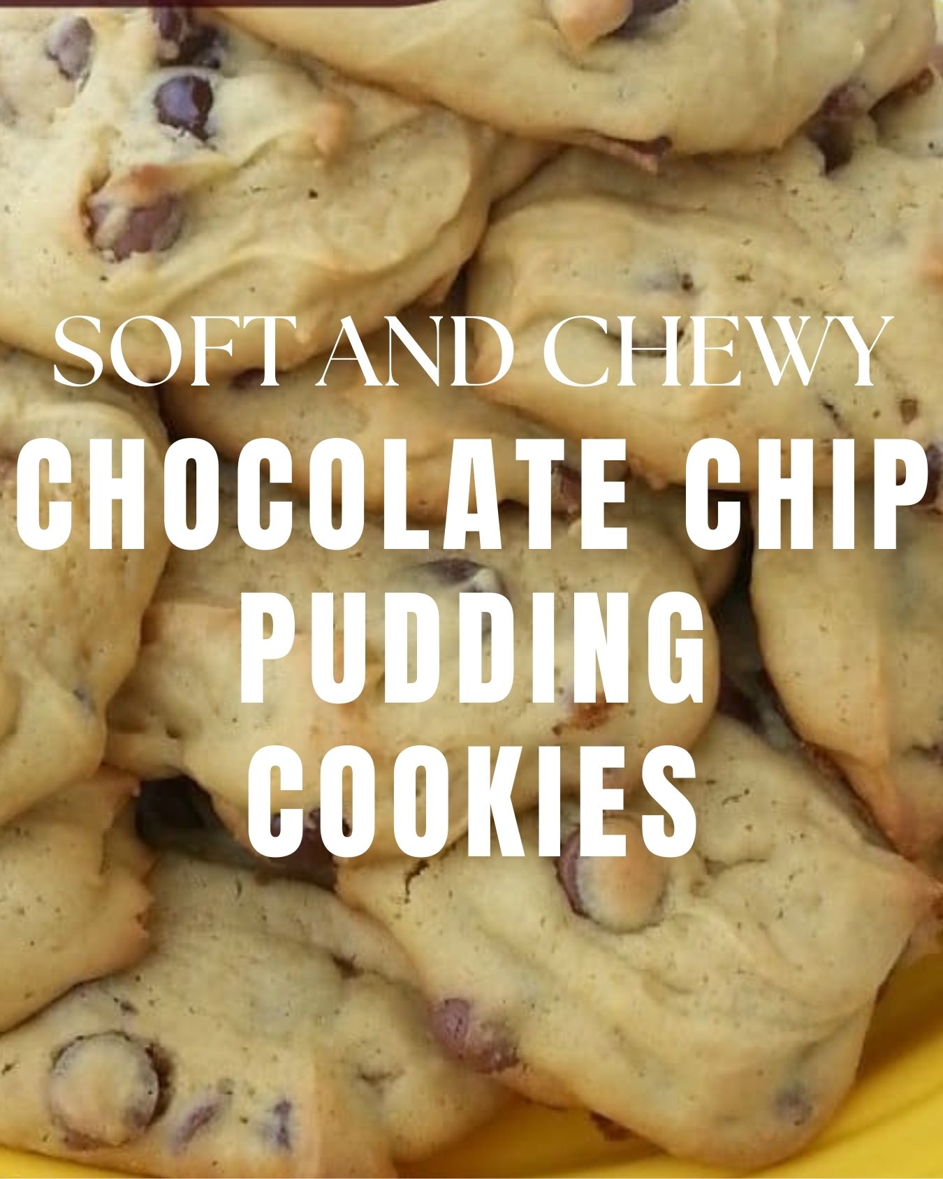 Soft and Chewy Chocolate Chip Pudding Cookies