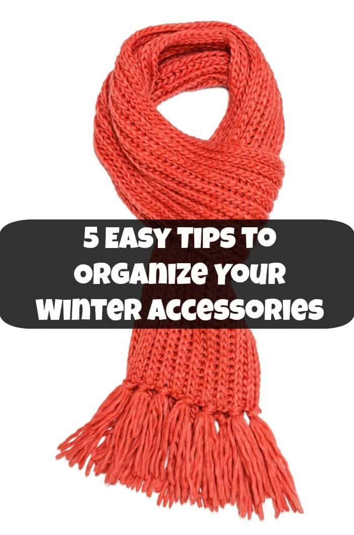 5 Easy Tips to Organize Your Winter Accessories