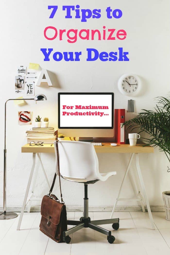 7 Tips to Organize Your Desk For Maximum Productivity