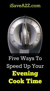 You can speed up your evening cook time with no problems if you do a little planning and follow these tips!