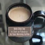 Alternative to Keto Coffee (Keto Chai Latte Recipe)