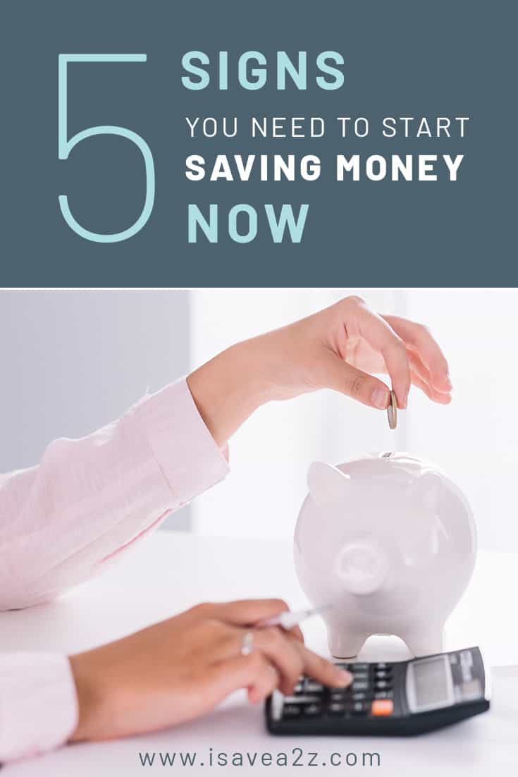 5 Signs You Need to Start Saving Money Now